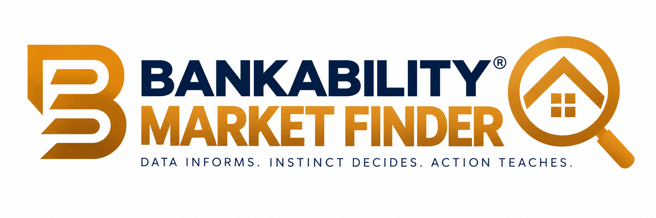 Bankability Market Finder™ — Data informs. Instinct decides. Action teaches.